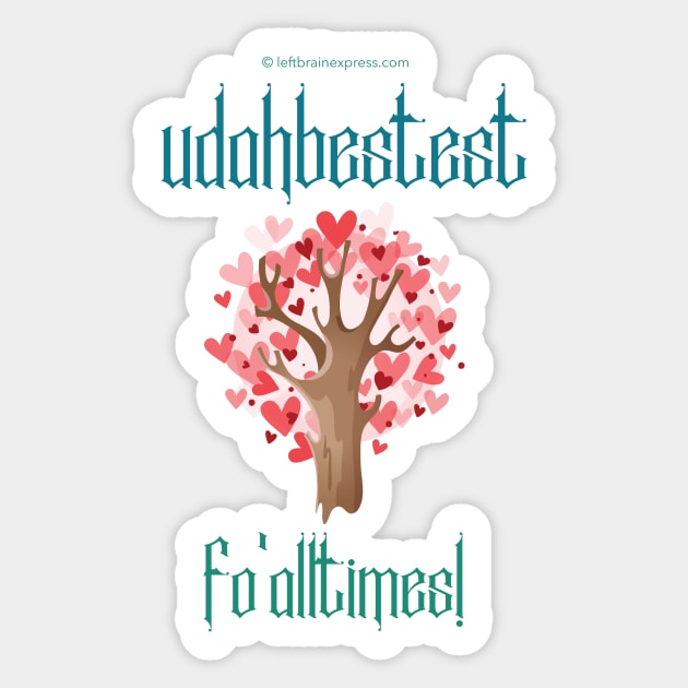 U DA Bestest fo all times! Heart Tree Graphics Sticker by LeftBrainExpress